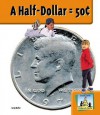 A Half Dollar = 50¢ - Carey Molter