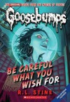 Be Careful What You Wish For (Classic Goosebumps, #7) (Goosebumps, #12) - R.L. Stine