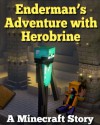 Endermans Adventure with Herobrine - A Minecraft Story - Minecraft Guide Books