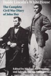 Inside Lincoln's White House: The Complete Civil War Diary of John Hay - Michael Burlingame, Michael Burlingame