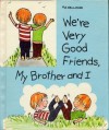 We're very good friends, my brother and I (P. K. Books Values for Life) - P.K. Hallinan