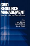 Grid Resource Management: State of the Art and Future Trends - Jarek Nabrzyski, Frederick S. Hillier, Jennifer M. Schopf, Jan Wneglarz