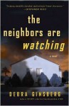 The Neighbors Are Watching - Debra Ginsberg