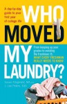 Who Moved My Laundry?: A Day-By-Day Guide to Your First Year of College Life - Susan Fitzgerald, J. Lee Peters