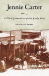 Jennie Carter: A Black Journalist of the Early West - Eric Gardner