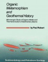 Organic Metamorphism and Geothermal History - Paul Robert