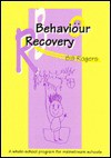 Behaviour Recovery: A Whole School Program For Mainstream Schools - Bill Rogers