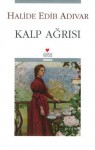 Kalp Ağrısı - Halide Edib Adıvar