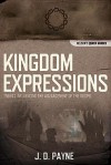 Kingdom Expressions: Trends Influencing the Advancement of the Gospel - Thomas Nelson Publishers, J.D. Payne