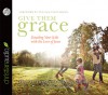 Give Them Grace: Dazzling Your Kids With The Love of Jesus - Elyse M. Fitzpatrick, Jessica Thompson, Tavia Gilbert