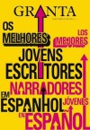 Granta em português #7: Os melhores jovens escritores em espanhol - Granta: The Magazine of New Writing