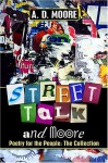 Street Talk and Moore: Poetry for the People: The Collection - Adrian D. Moore