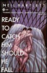 Ready to Catch Him Should He Fall: A Novel - Neil Bartlett