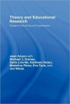 Theory and Educational Research: Toward Critical Social Explanation (Critical Youth Studies) - Jean Anyon, Jen Weiss, Kathleen Nolan, Michael J. Dumas, Darla Linville, Madeline P?rez, Eve Tuck