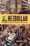 Hezbollah: The Global Footprint of Lebanon's Party of God - Matthew Levitt