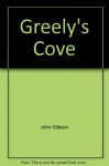 Greely's Cove - John Gideon