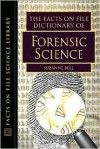 The Facts on File Dictionary of Forensic Science - Suzanne Bell