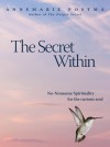 The Secret Within: No-Nonsense Spirituality for the Curious Soul - Annemarie Postma