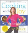 Cooking With Joy: The 90/10 Cookbook - Joy Bauer, Rosemary Black