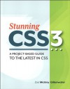 Stunning CSS3: A project-based guide to the latest in CSS (Voices That Matter) - Zoe Mickley Gillenwater