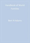 Handbook of World Families - Bert N. Adams, Jan Trost