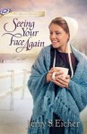 Seeing Your Face Again - Jerry S. Eicher