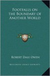 Footfalls on the Boundary of Another World - Robert Dale Owen