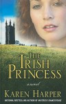 The Irish Princess - Karen Harper