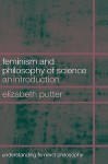 Feminism and Philosophy of Science: An Introduction - Elizabeth Potter