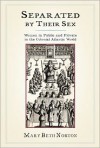 Separated by Their Sex: Women in Public and Private in the Colonial Atlantic World - Mary Beth Norton