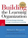 Building the Learning Organization: Mastering the 5 Elements for Corporate Learning - Michael J. Marquardt