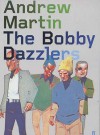 The Bobby Dazzlers - Andrew Martin