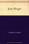 Jean Sbogar - Charles Nodier