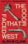 The Door That Faced West - Alan M. Clark