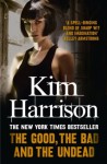 The Good, The Bad and The Undead - Kim Harrison