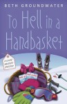 To Hell in a Handbasket (A Claire Hanover Mystery) - Beth Groundwater