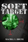 Soft Target - Rachel A. Brune