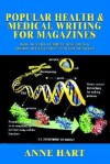Popular Health & Medical Writing for Magazines: How to Turn Current Research & Trends Into Salable Feature Articles - Anne Hart