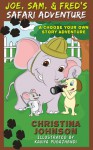 Joe, Sam, & Fred's Safari Adventure (Choose Your Own Story Series) - Christina Johnson