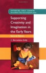 Supporting Creativity And Imagination In The Early Years (Supporting Early Learning S.) - Bernadette Duffy