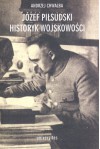 Józef Piłsudski. Historyk wojskowości - Andrzej Chwalba