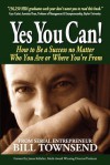 Yes You Can! How to Be a Success No Matter Who You Are or Where You're From, Vol. 1 - Bill Townsend, William M. Townsend, James Kellahin