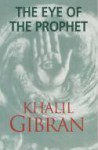 The Eye of the Prophet - Kahlil Gibran