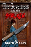 The Governess and the Stalker - Mark Morey