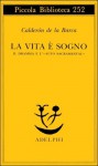 La vita è sogno. Il dramma e l’«auto sacramental» - Pedro Calderón de la Barca, Luisa Orioli