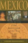 Mexico: From Montezuma to the Rise of the PAN - Jaime Suchlicki