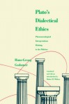 Platos Dialectical Ethics: Phenomenological Interpretations Relating to the Philebus - Hans-Georg Gadamer, Robert M. Wallace