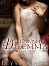 The Debutante's Dilemma - Elyse Mady