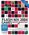 Macromedia Flash MX 2004 Games Most Wanted - Kristian Besley, Sham Bhangal, Brad Ferguson, Steve Young, Anthony Eden, Glen Rhodes, Brian Monnone