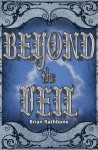 Beyond the Veil - Brian Rathbone